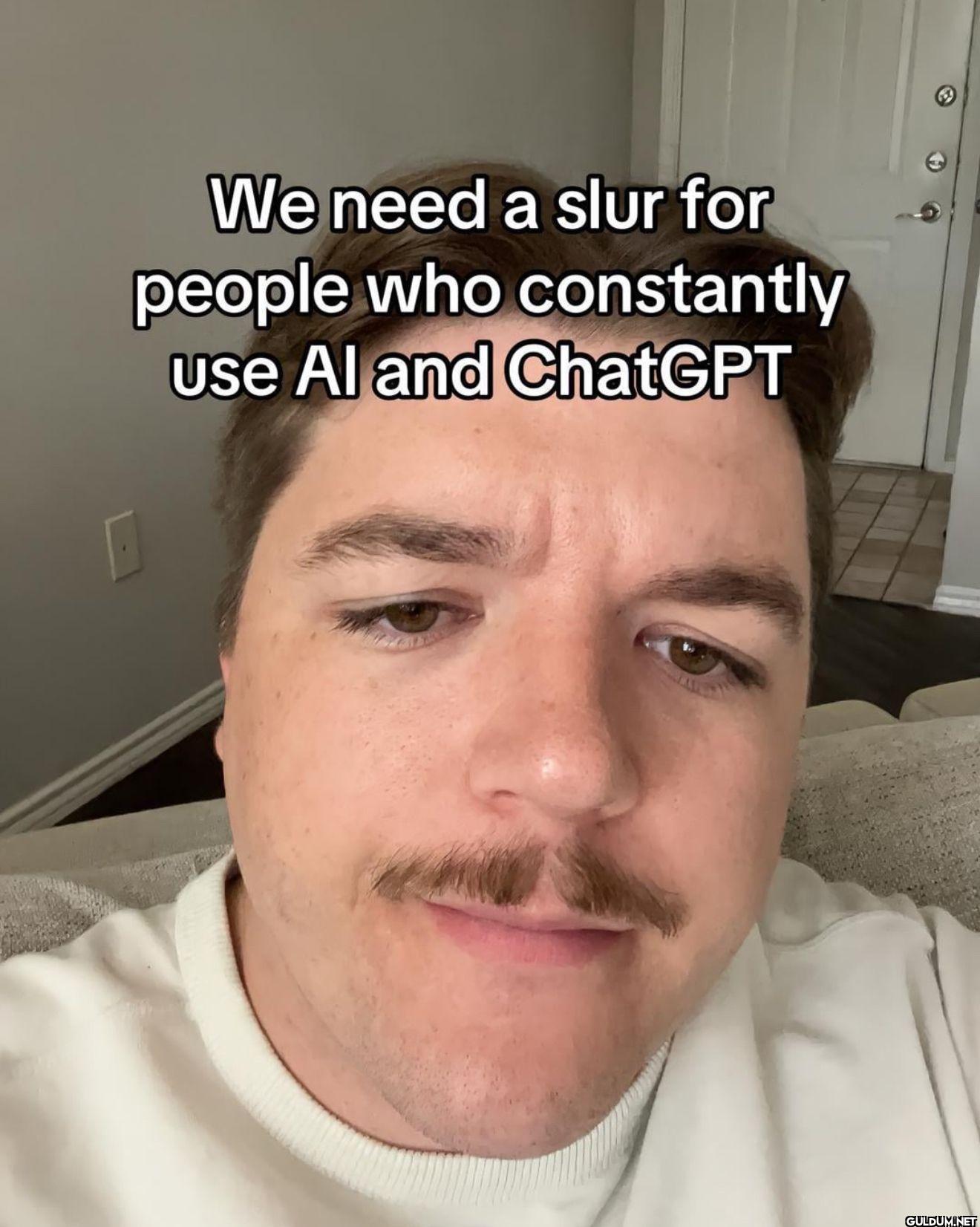 We need a slur for people...