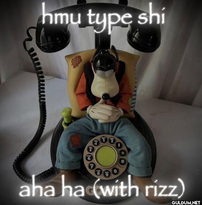 hmu type shi aha ha with rizz