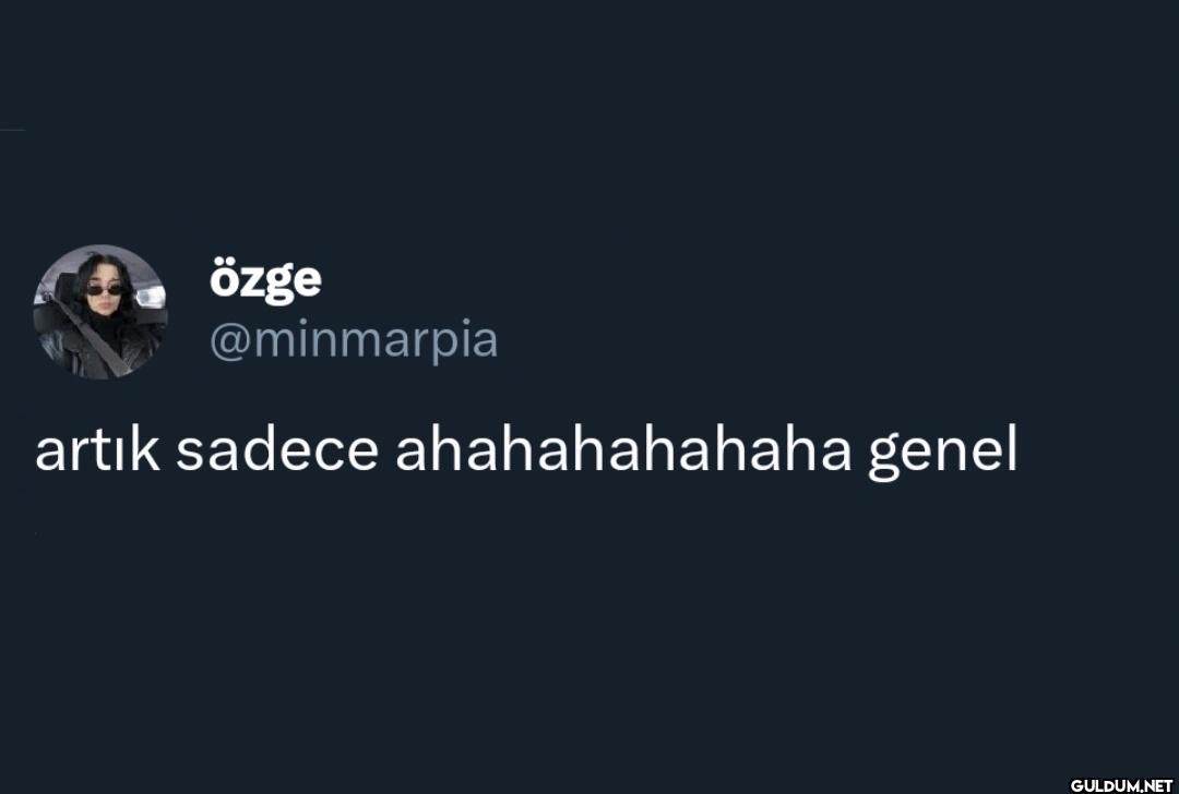 artık sadece ahahahahahaha genel