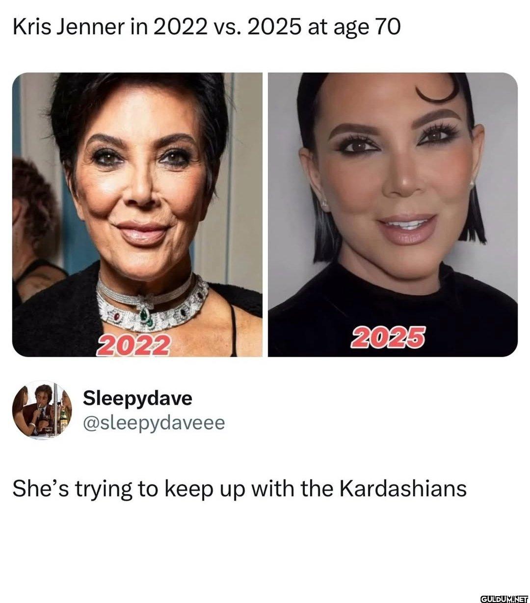 😂😂    Kris Jenner in 2022...
