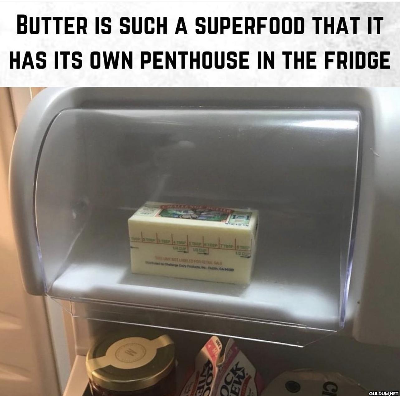 BUTTER IS SUCH A SUPERFOOD...