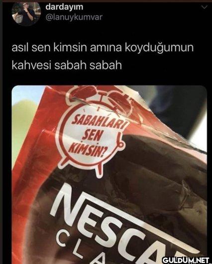 asıl sen kimsin amına...