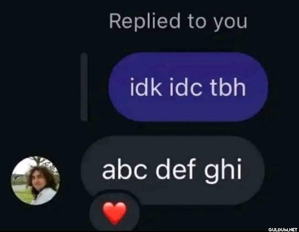 Replied to you idk idc tbh...