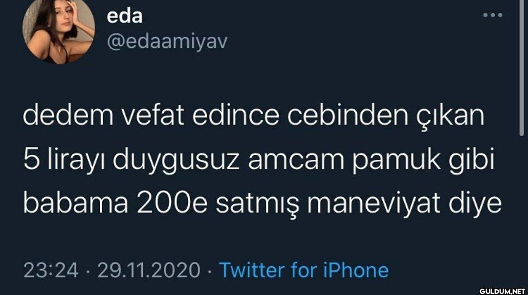 * dedem vefat edince...