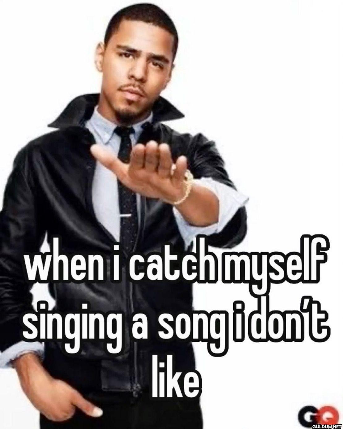 when i catch myself...