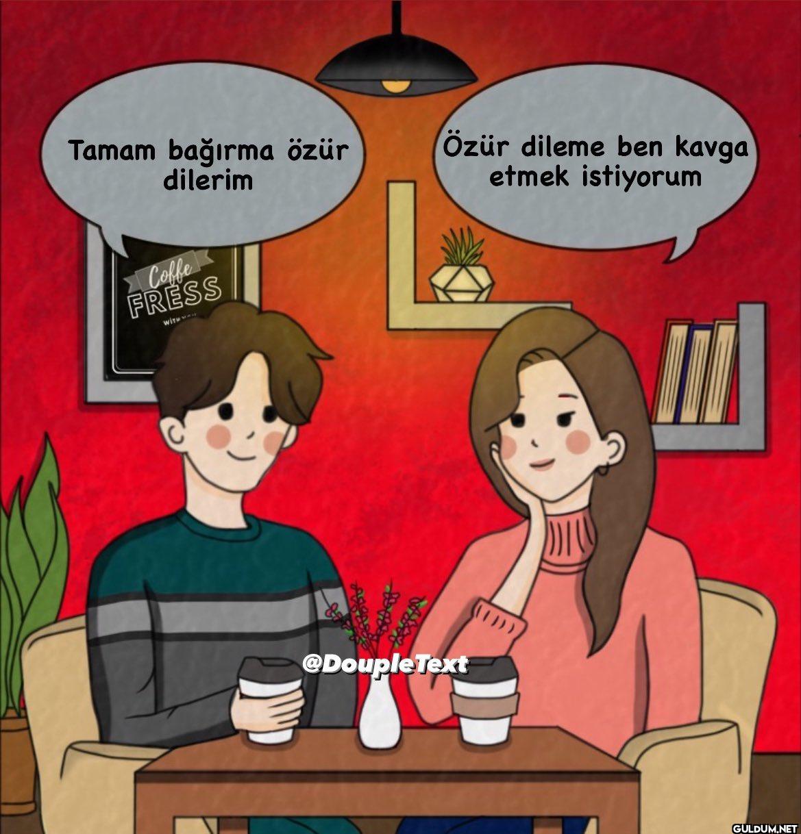 Tamam bağırma özür dilerim...