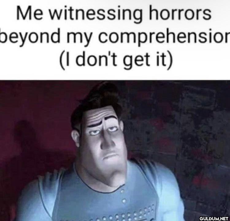 Me witnessing horrors...