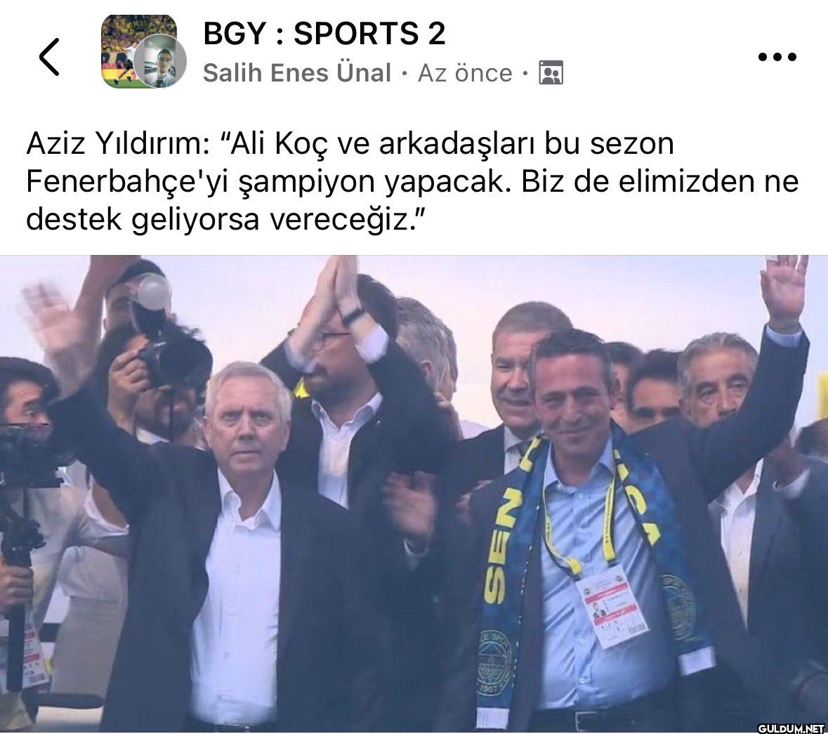 Aziz Yıldırım: “Ali Koç ve...