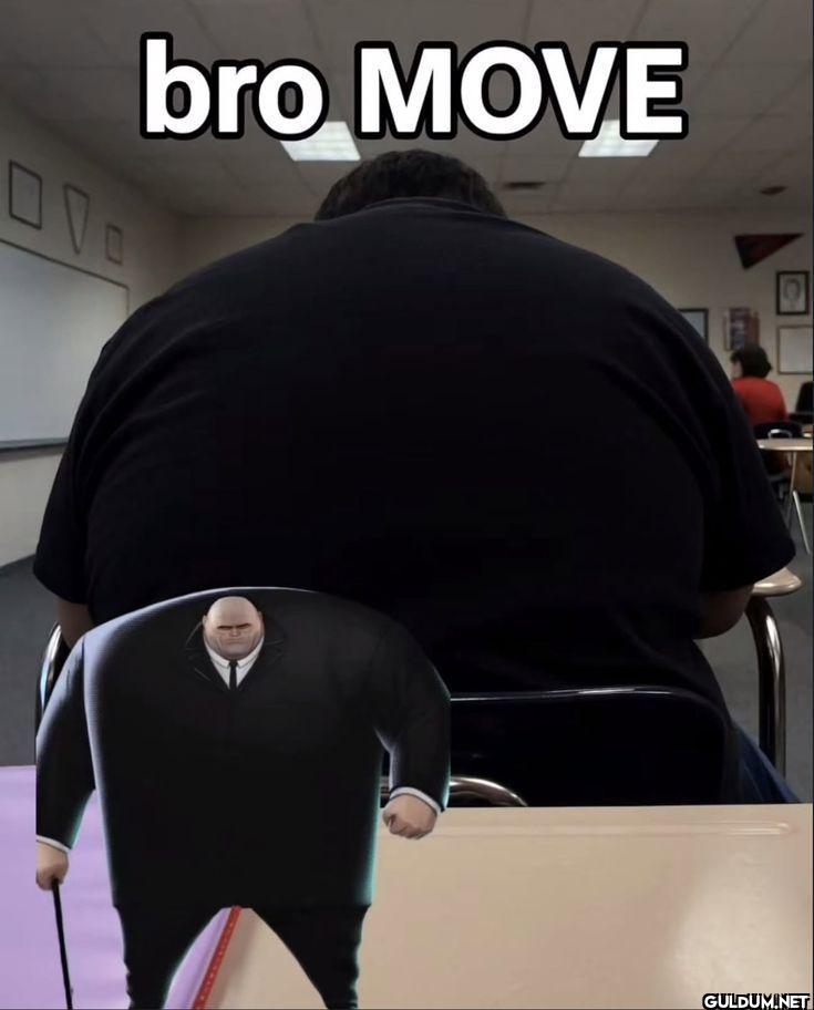 bro MOVE