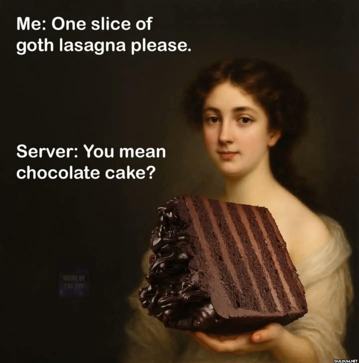 Me: One slice of goth...