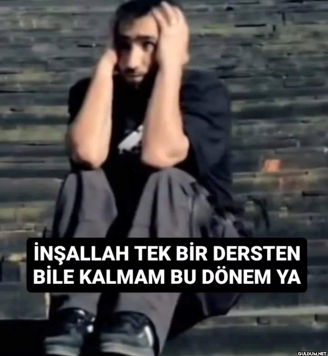 İNŞALLAH TEK BİR DERSTEN...