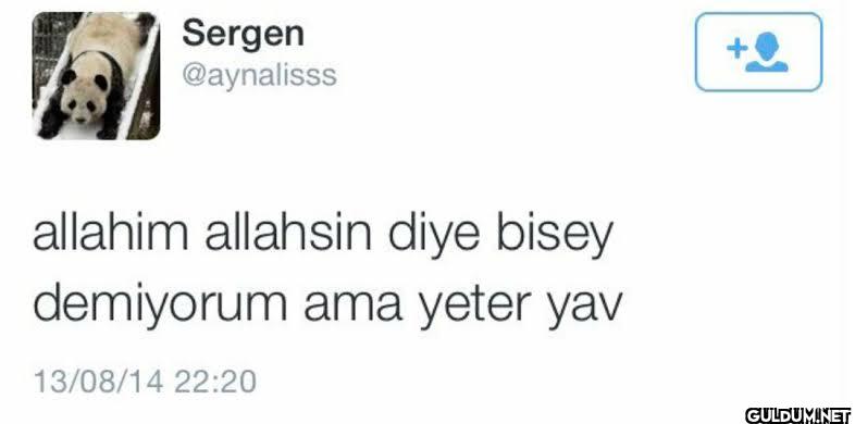 allahim allahsin diye...