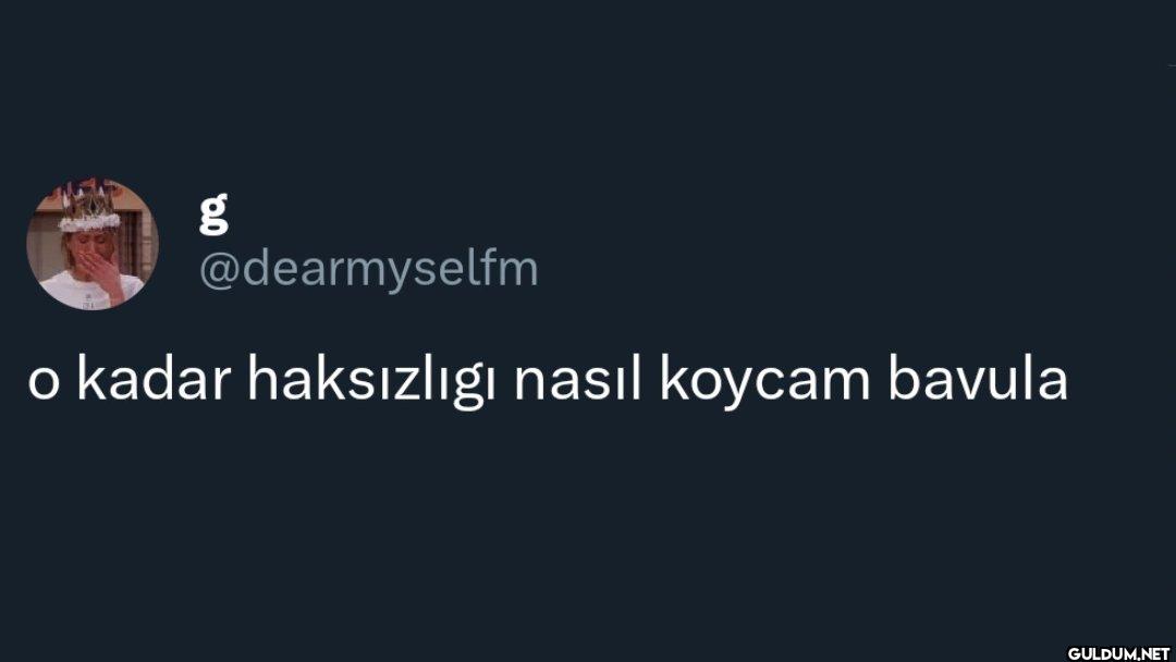 o kadar haksızlığı nasıl...
