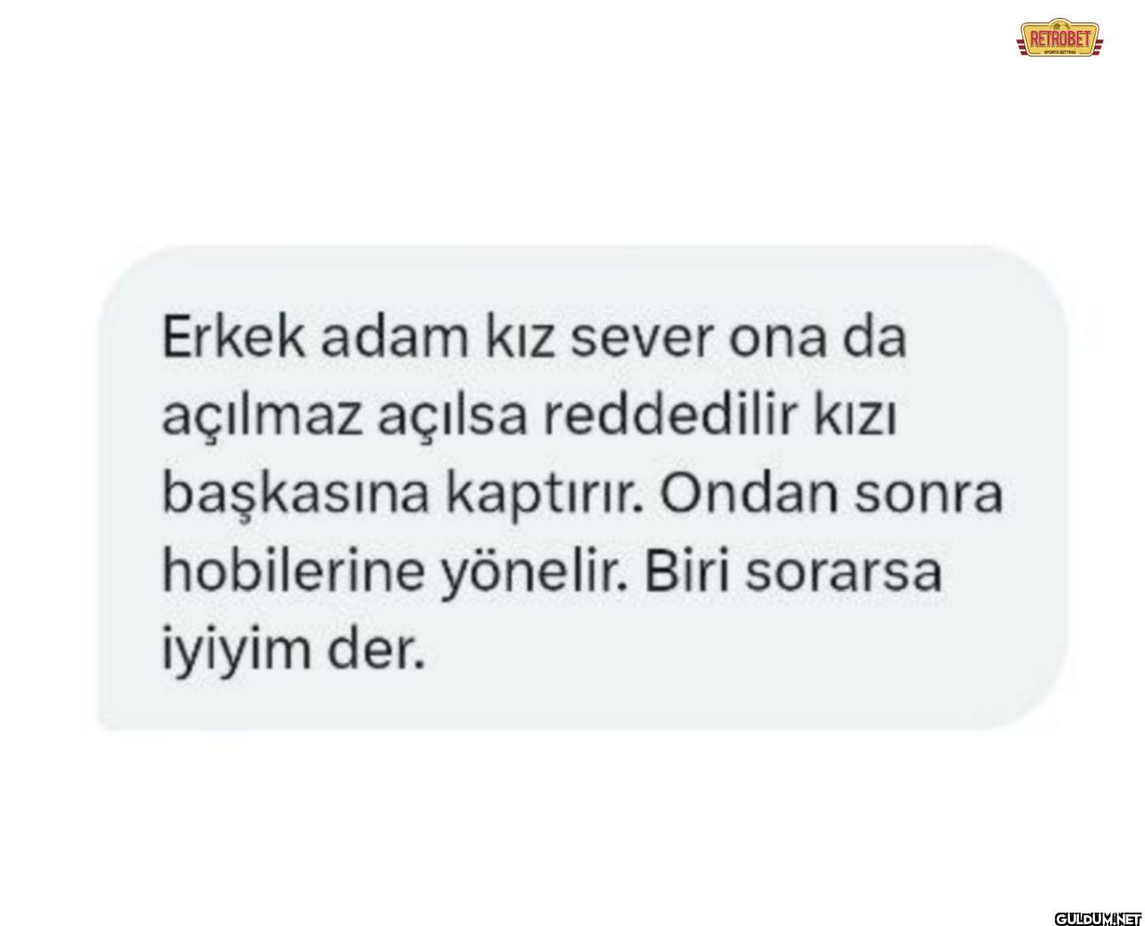 Erkek adam kız sever ona...