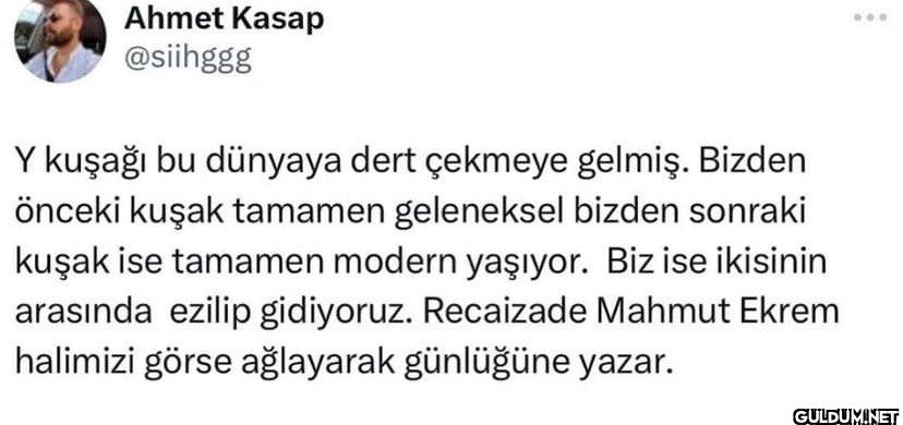 Y kuşağı bu dünyaya dert...