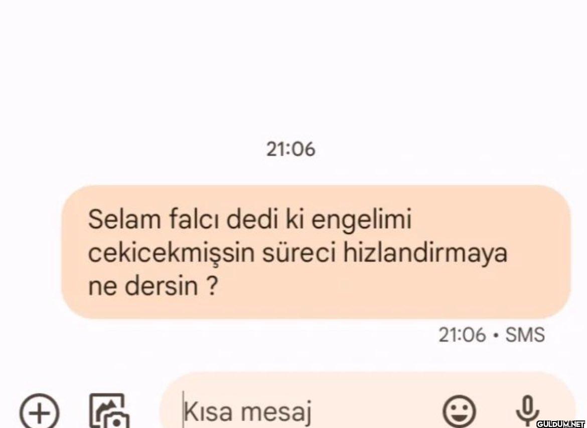 + 21:06 Selam falcı dedi...