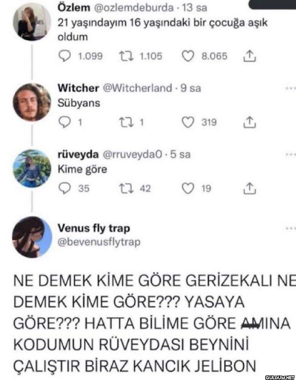- 13 sa 21 yaşındayım 16...