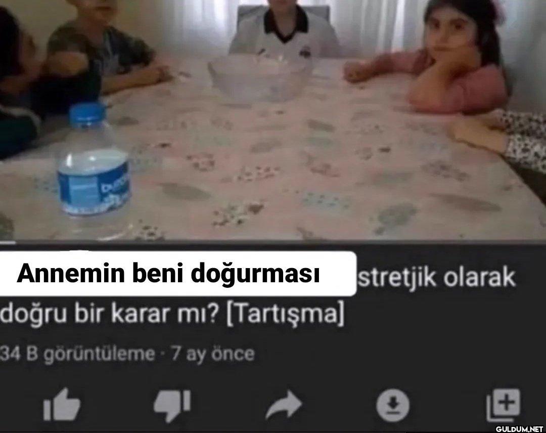 Annemin beni doğurması...