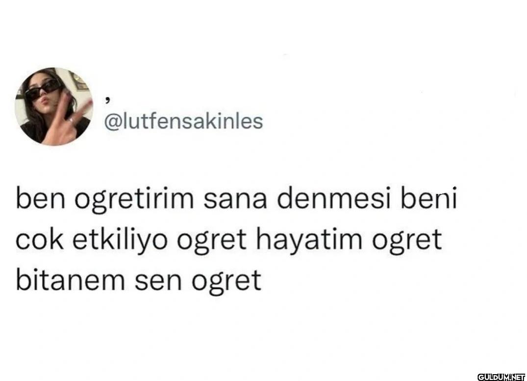 ben ogretirim sana denmesi...