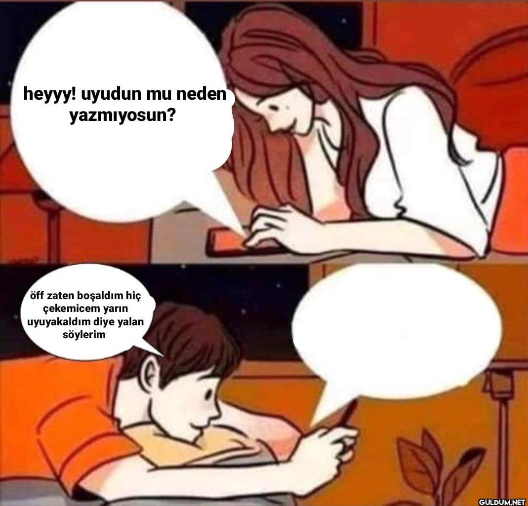 heyyy! uyudun mu neden...