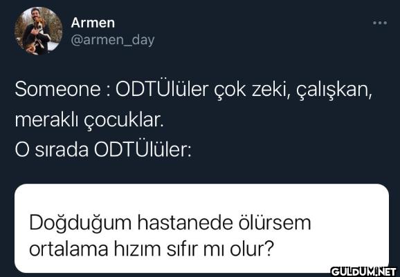 Someone : ODTÜlüler çok...