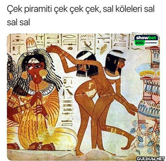 Çek piramiti çek çek çek,...