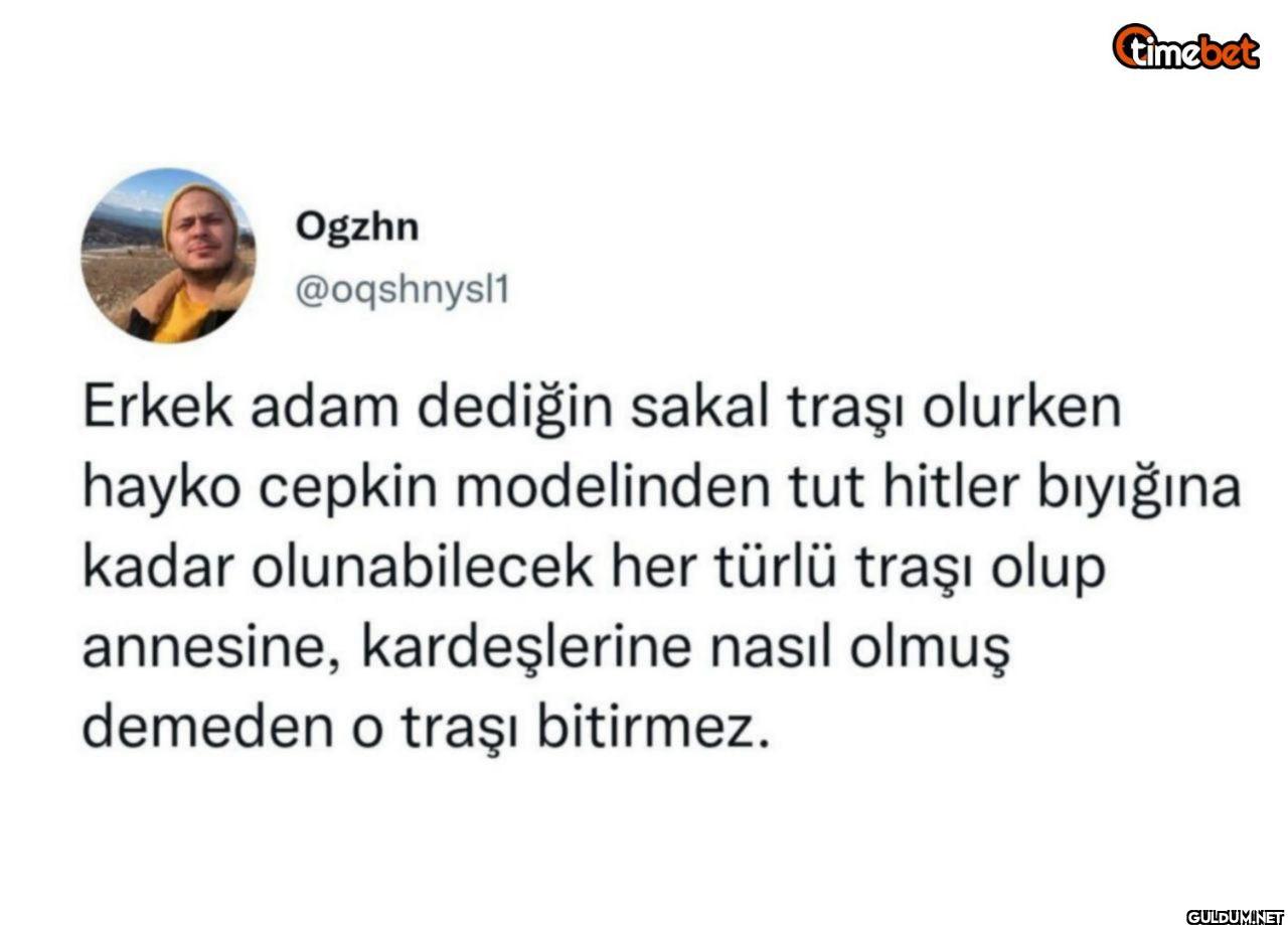 Erkek adam dediğin sakal...