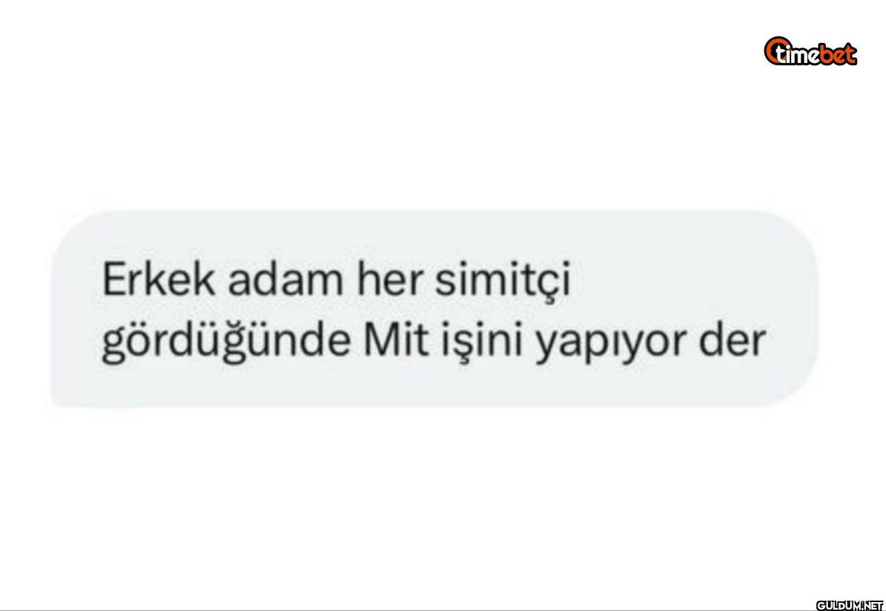 Erkek adam her simitçi...