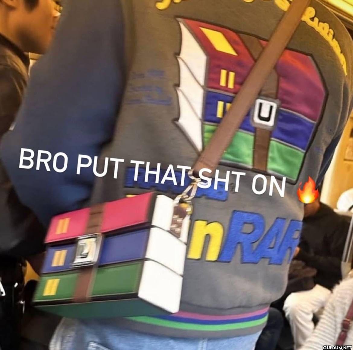 U BRO PUT THAT SHT ON Fin RA