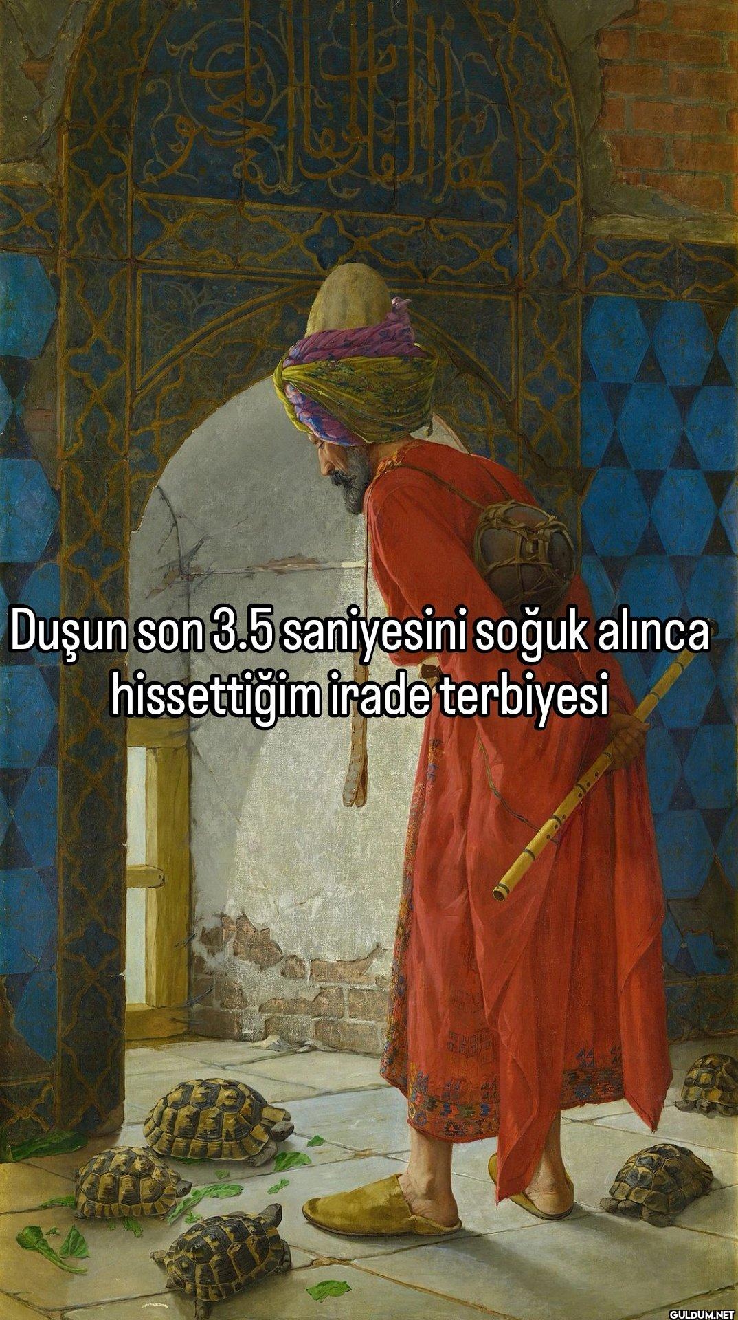 Duşun son 3.5 saniyesini...