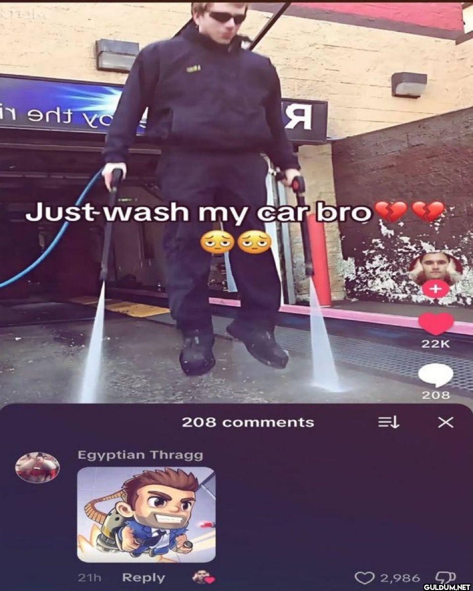 Just wash my car bro 22K...