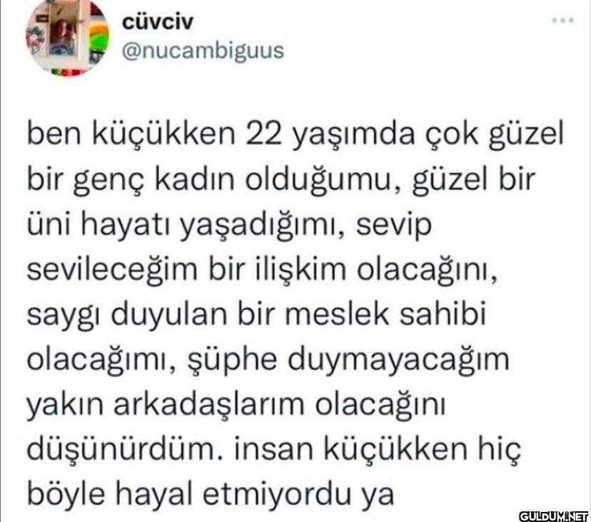 ben küçükken 22 yaşımda...