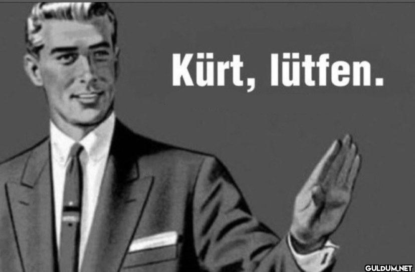 Kürt, lütfen.
