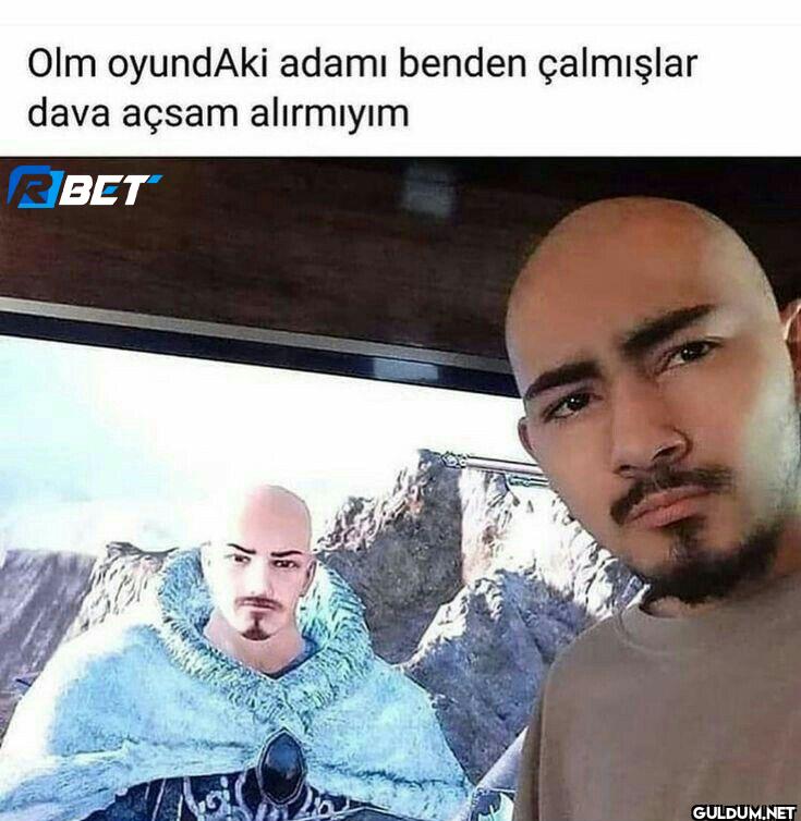 Olm oyundaki adamı benden...