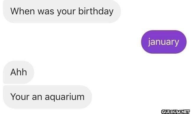 When was your birthday Ahh...
