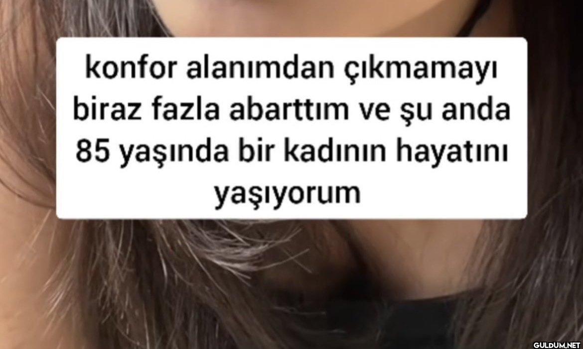 konfor alanımdan çıkmamayı...