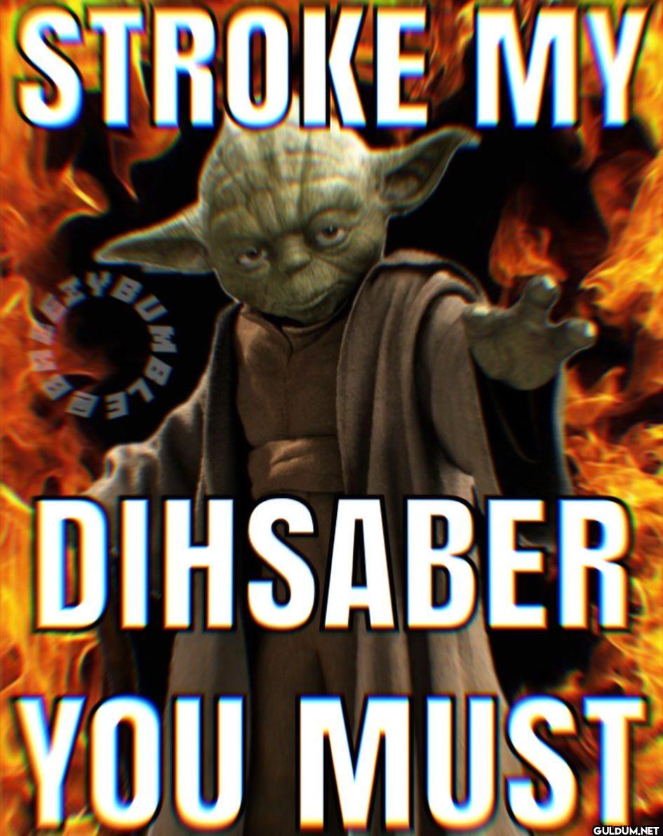 STROKE MY DIHSABER YOU MUST