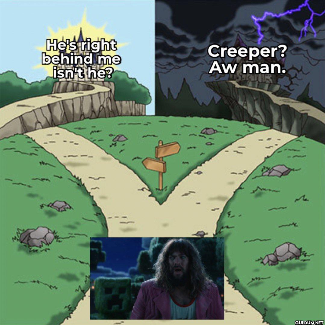 ㅤ    He's right behind me...