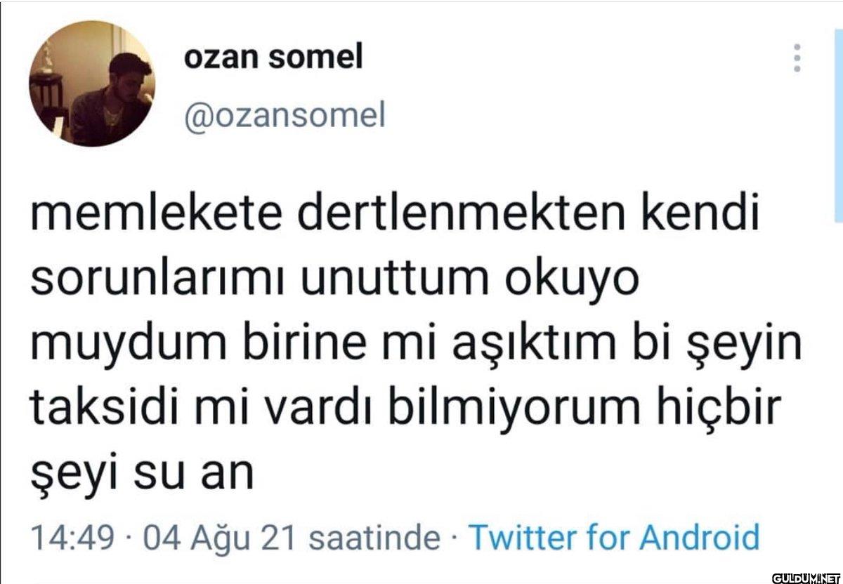 memlekete dertlenmekten...