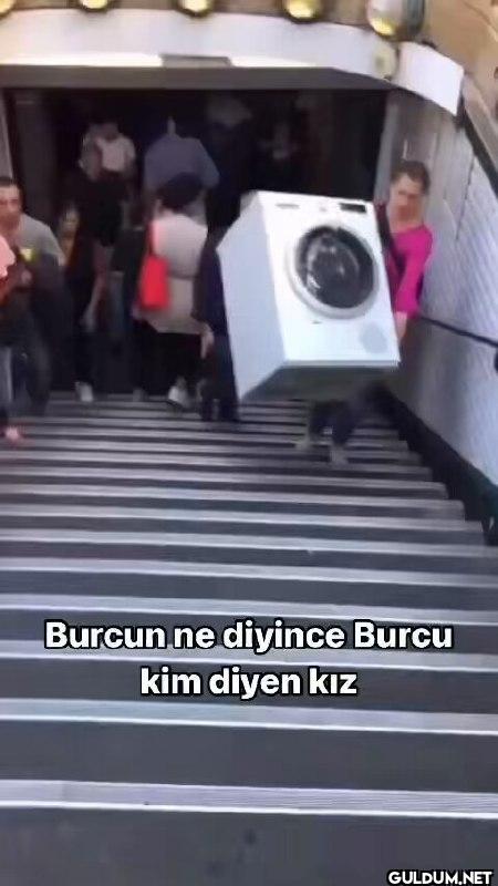 Burcun ne diyince Burcu...