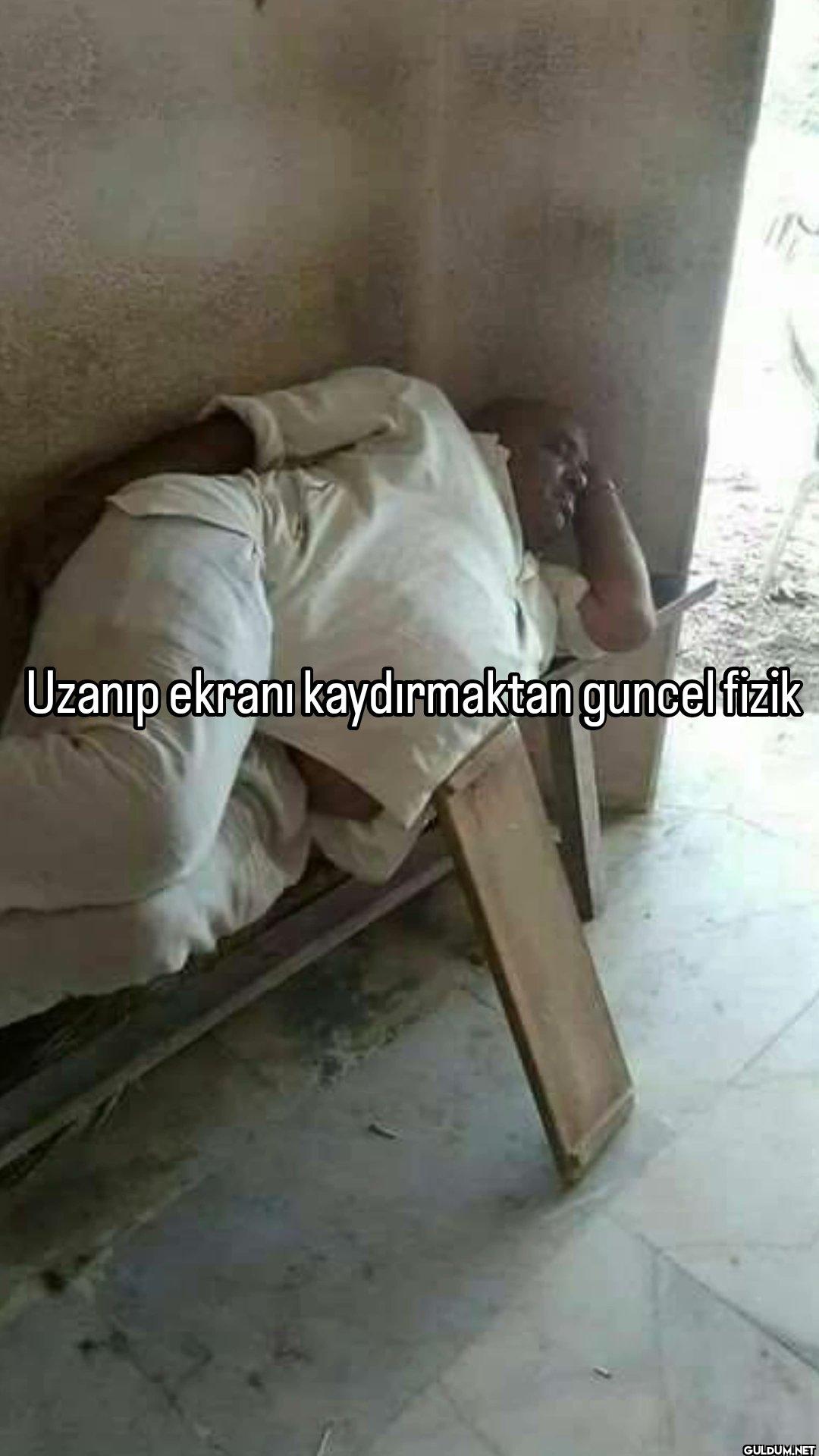 Uzanıp ekranı kaydırmaktan...