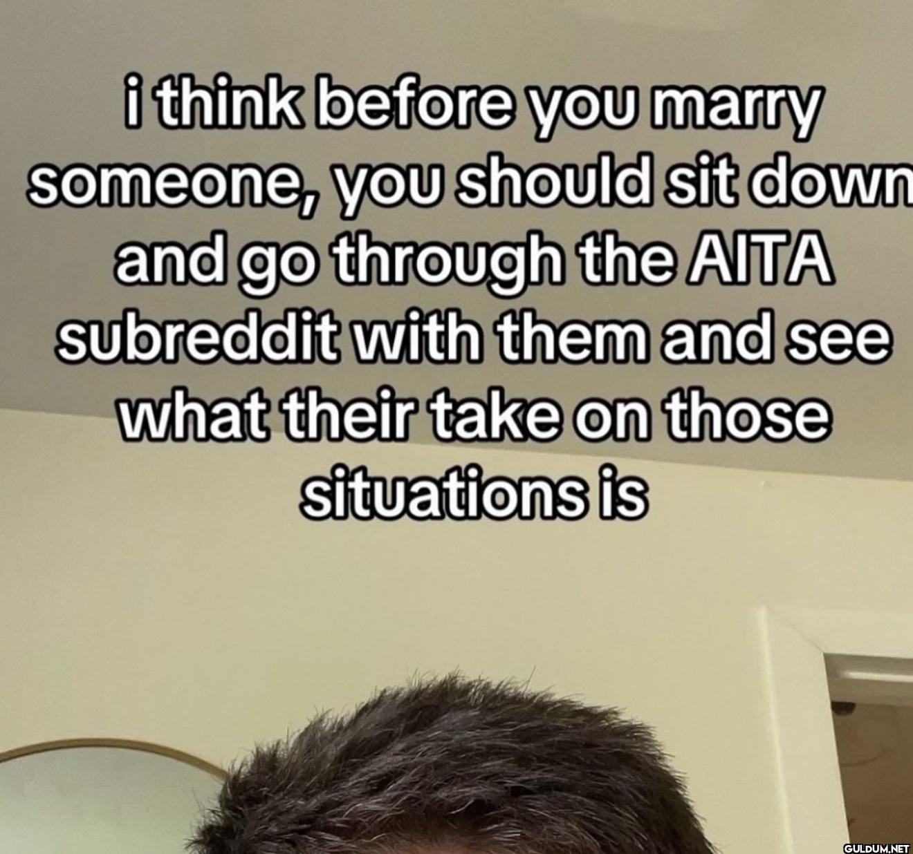 i think before you marry...