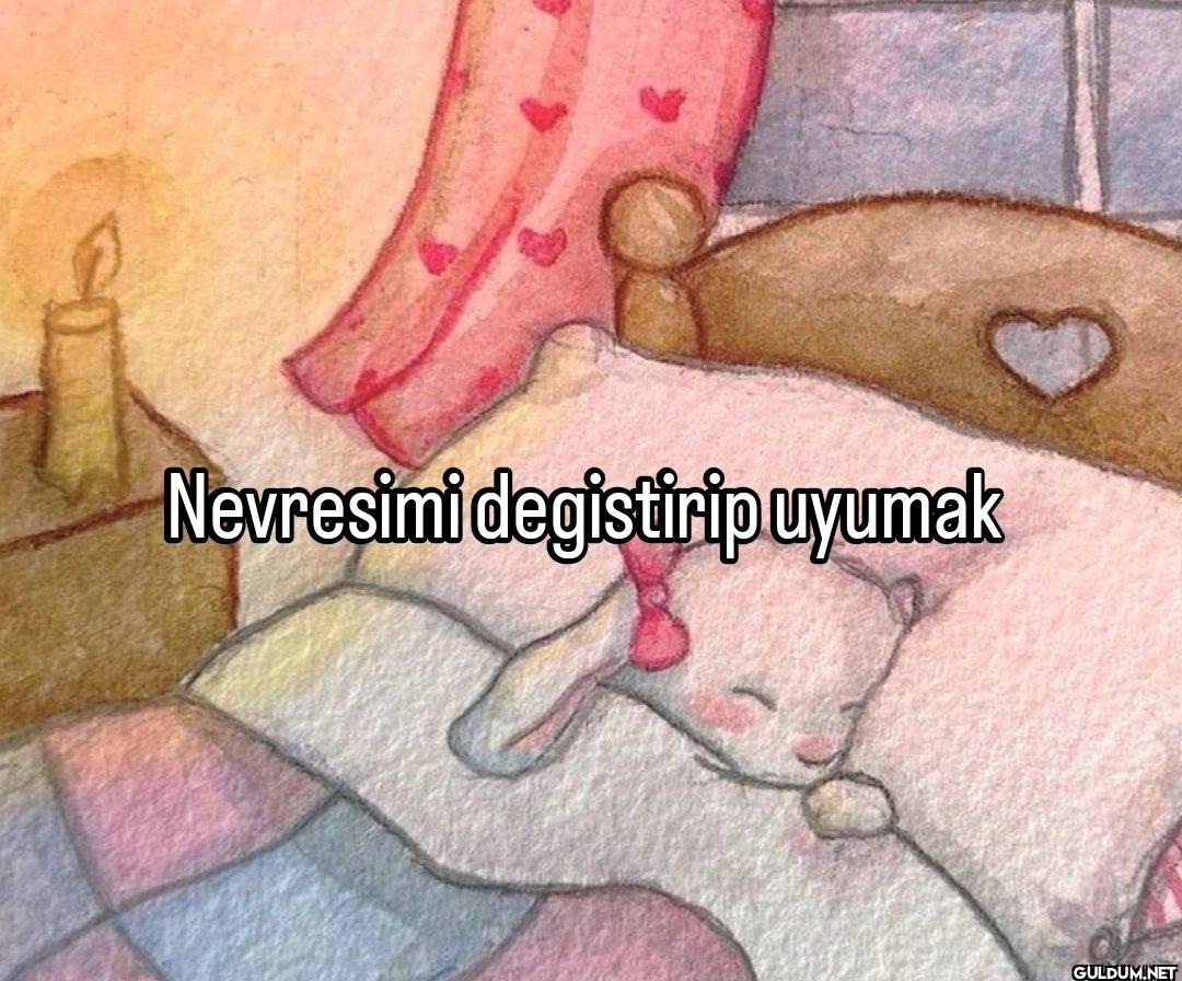 Nevresimi degistirip uyumak