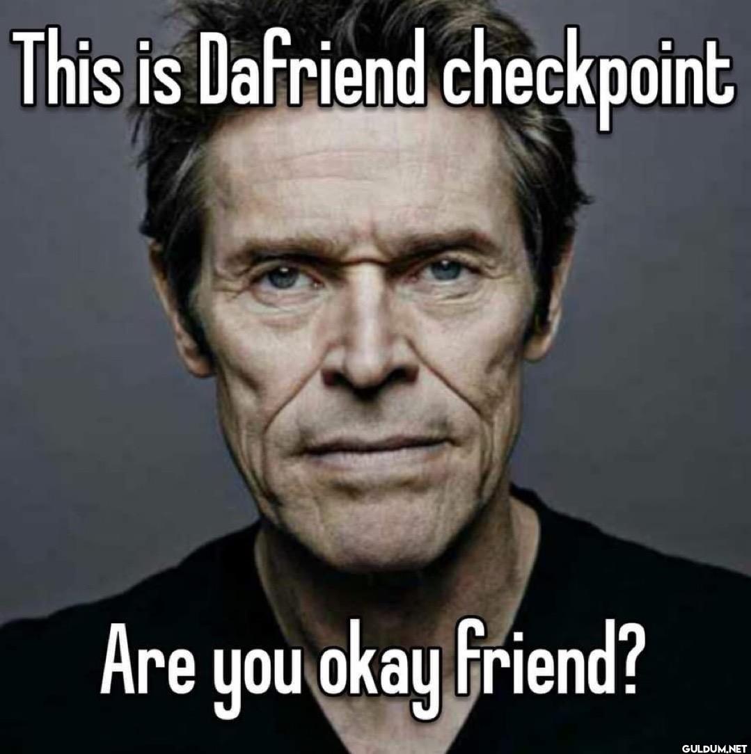 This is Dafriend...