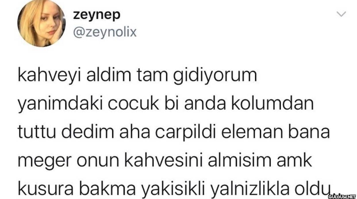 kahveyi aldim tam...