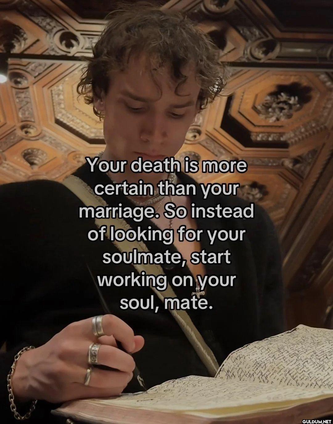 Your death is more certain...