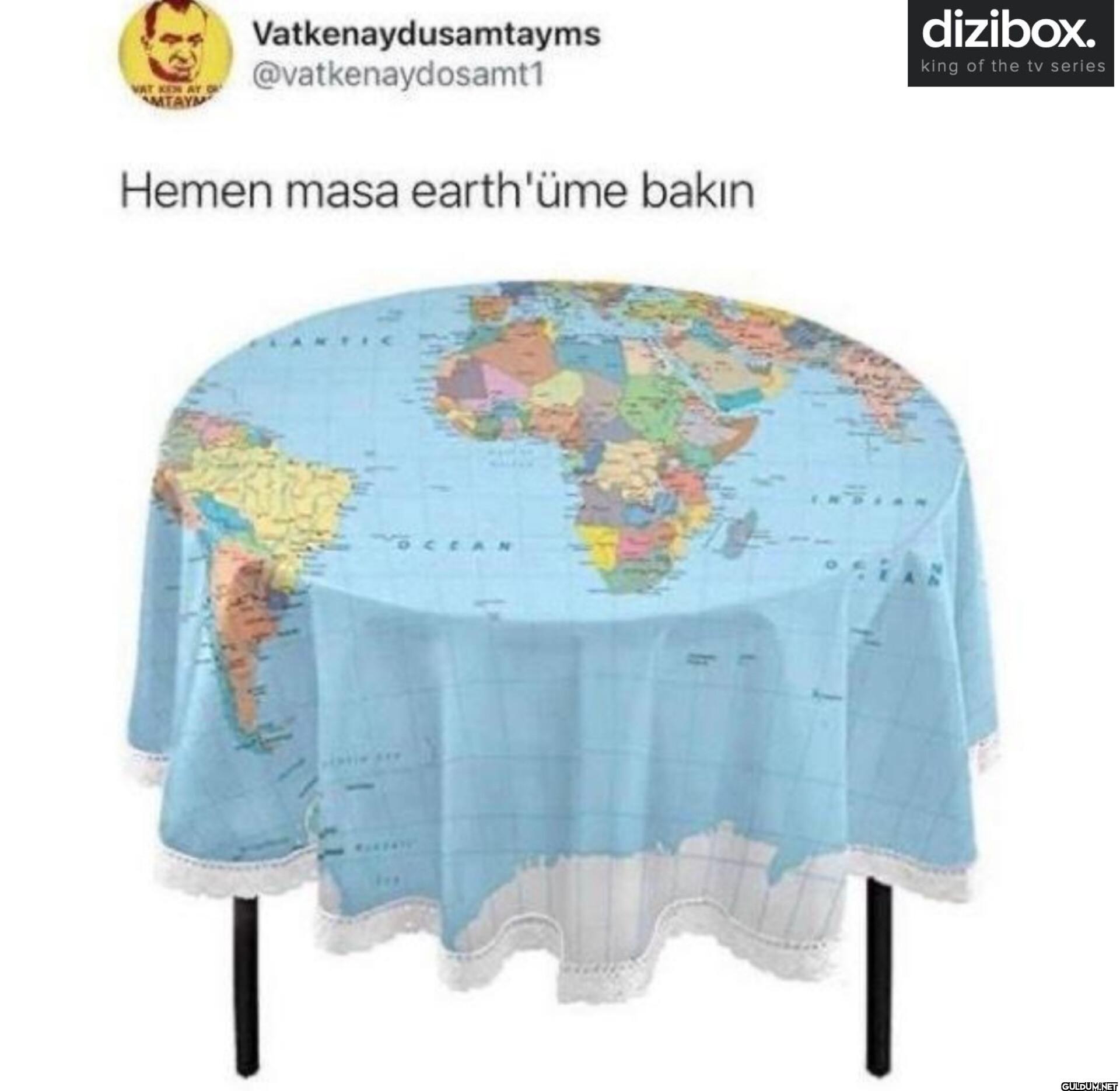 Hemen masa earth'üme bakin...