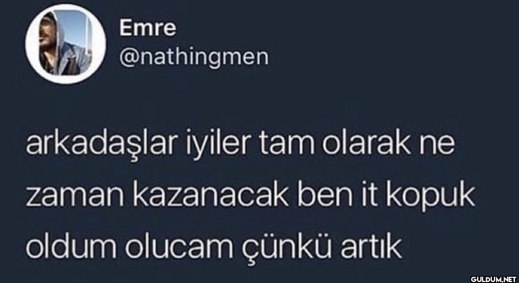 arkadaşlar iyiler tam...