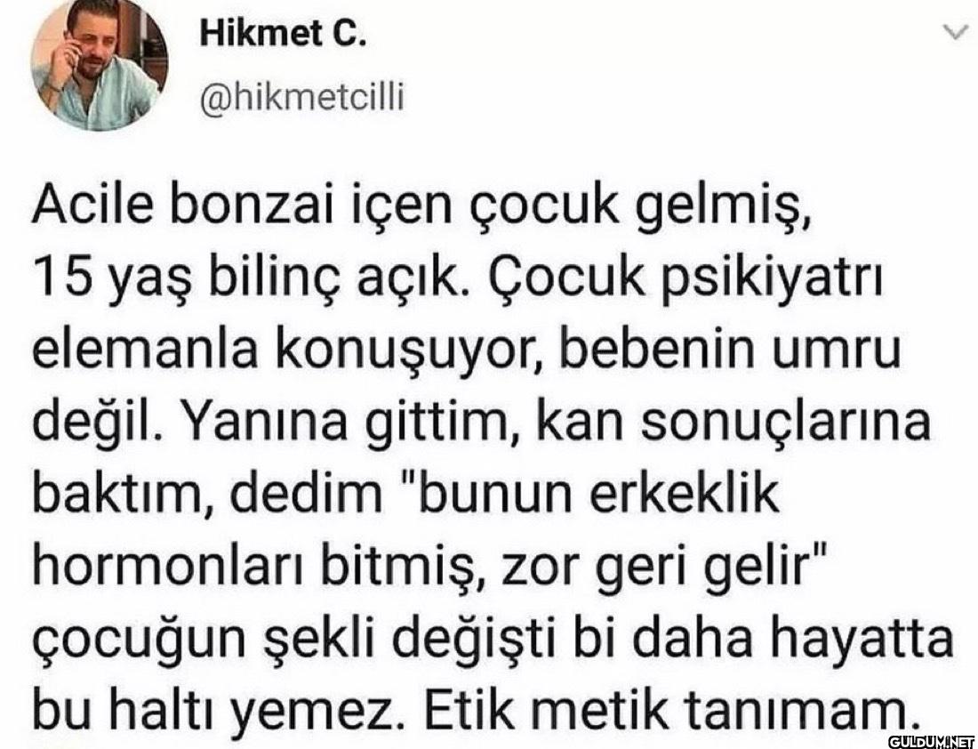 Acile bonzai içen çocuk...