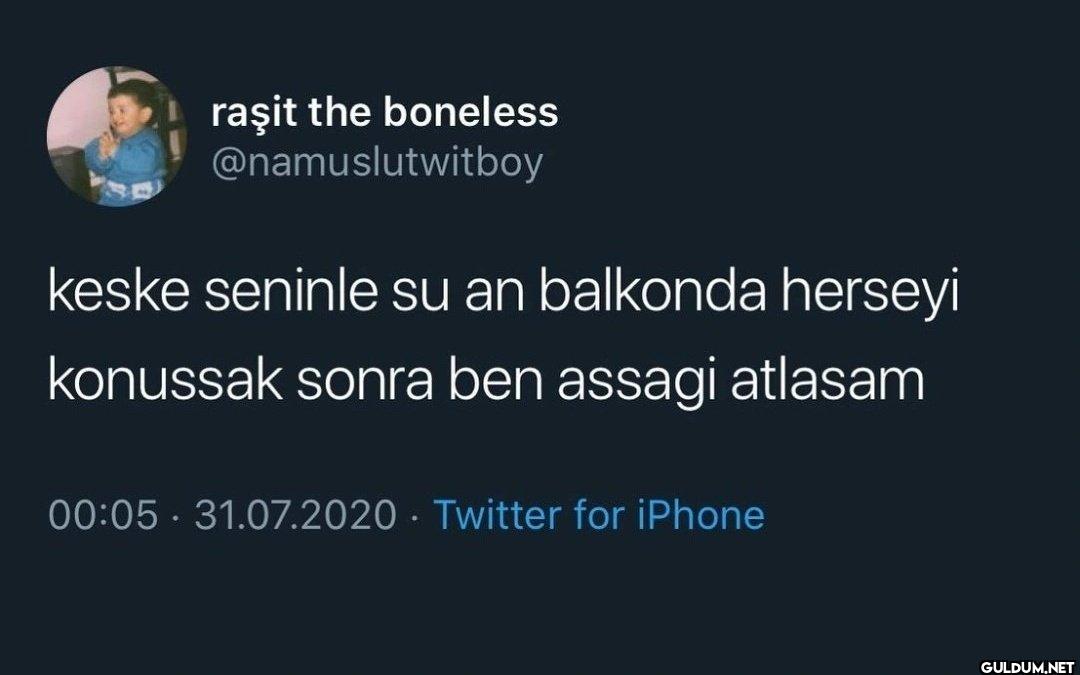 keske seninle su an...